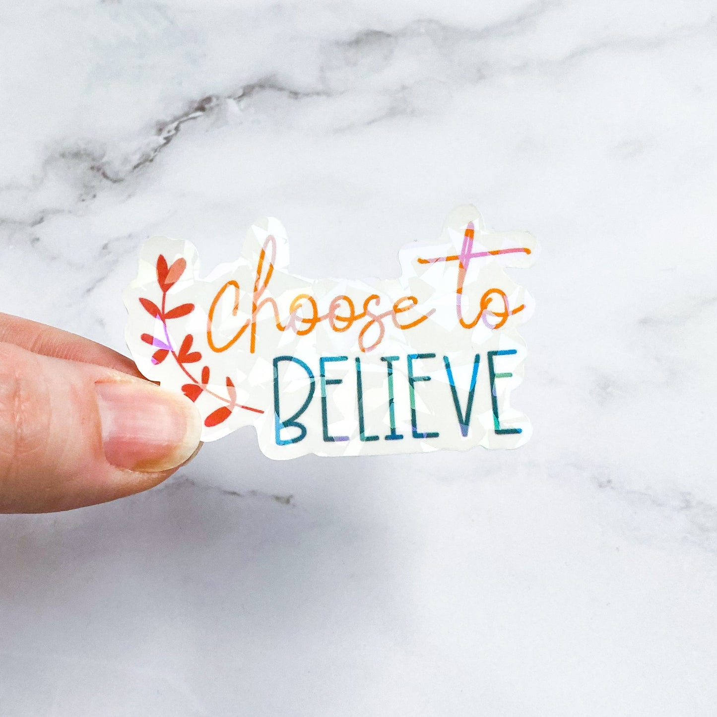 Choose to Believe Holographic Sticker