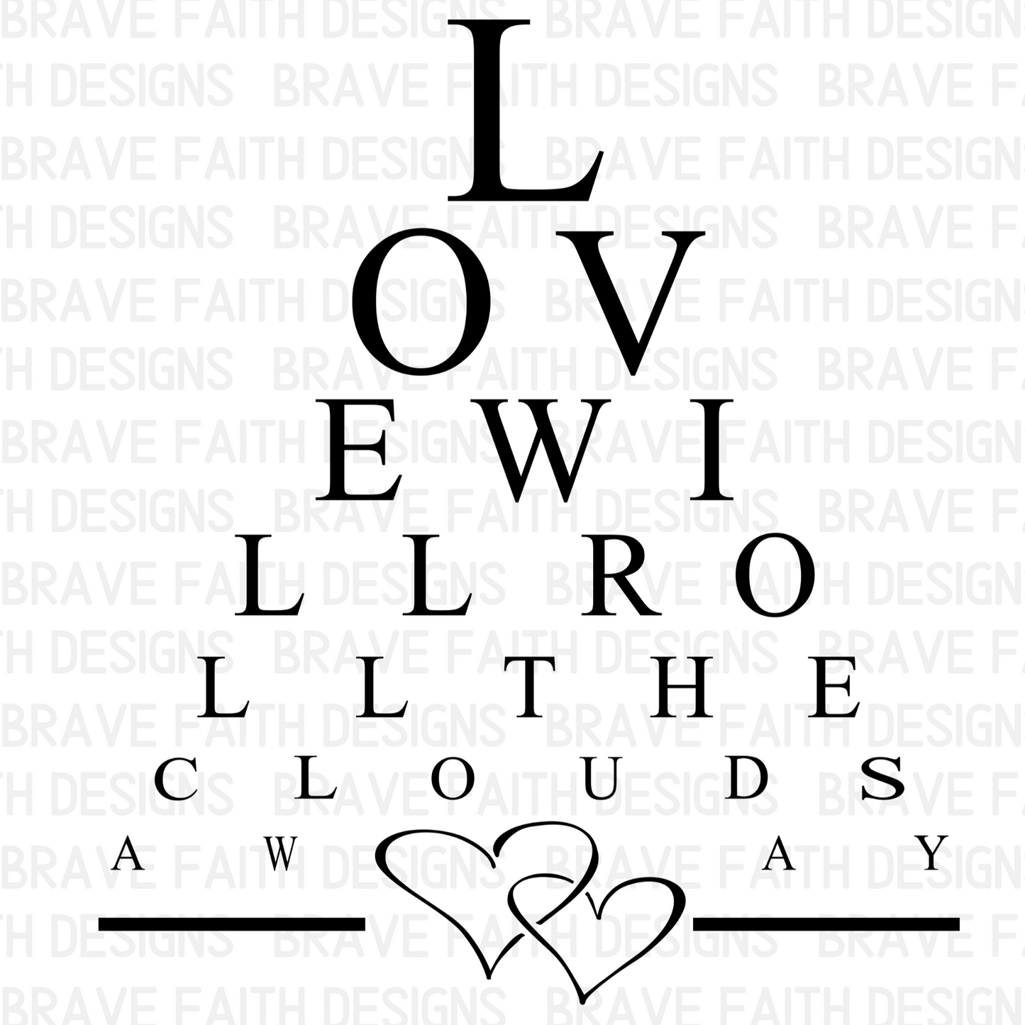 Love Will Roll the Clouds Away - Eye Chart